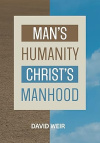 Man's Humanity Christ's Manhood 